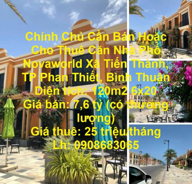 Chính Chủ Cần Bán Hoặc Cho Thuê Căn Nhà Phố Novaworld Xã Tiến Thành, TP Phan Thiết, Bình Thuận