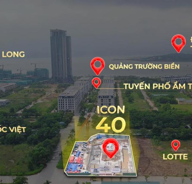 Đầu tư siêu phẩm căn hộ cao cấp ICON 40 CĐT BIM mặt đường Hoàng Quốc Việt Hạ Long giá hấp dẫn
