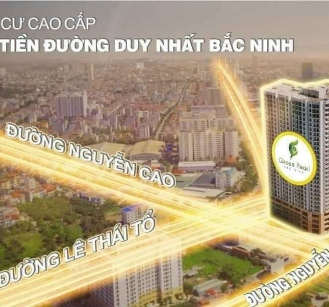 Duy nhất căn Green Pearl Bắc Ninh, giá CĐT, CK 7% quà tân gia 6 chỉ vàng