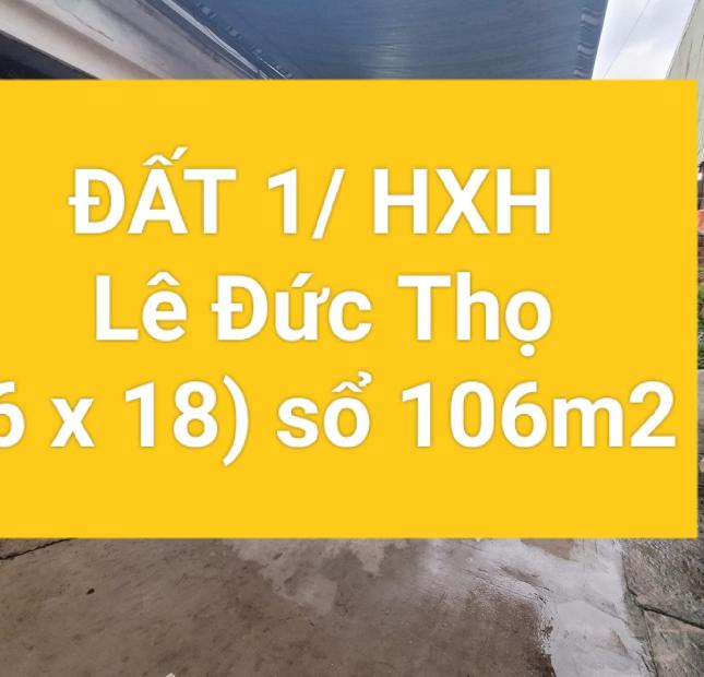 BÁN ĐẤT 106M2 (6X18)  HXH 1/ LÊ ĐỨC THỌ F13 GÒ VẤP NHỈNH 6 TỶ LH 0933928022