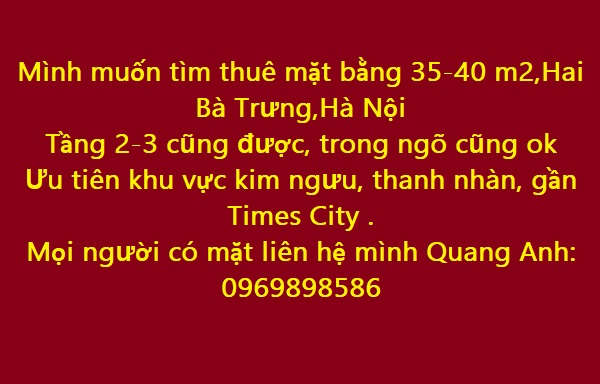 Mình muốn tìm thuê mặt bằng 35-40 m2,Hai Bà Trưng, Hà Nội - 0969898586
