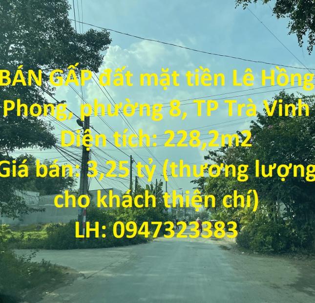 BÁN GẤP đất mặt tiền Lê Hồng Phong, phường 8, TP Trà Vinh