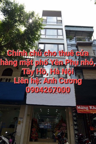 Chính chủ cho thuê cửa hàng mặt phố Yên Phụ nhỏ, Tây Hồ, Hà Nội
