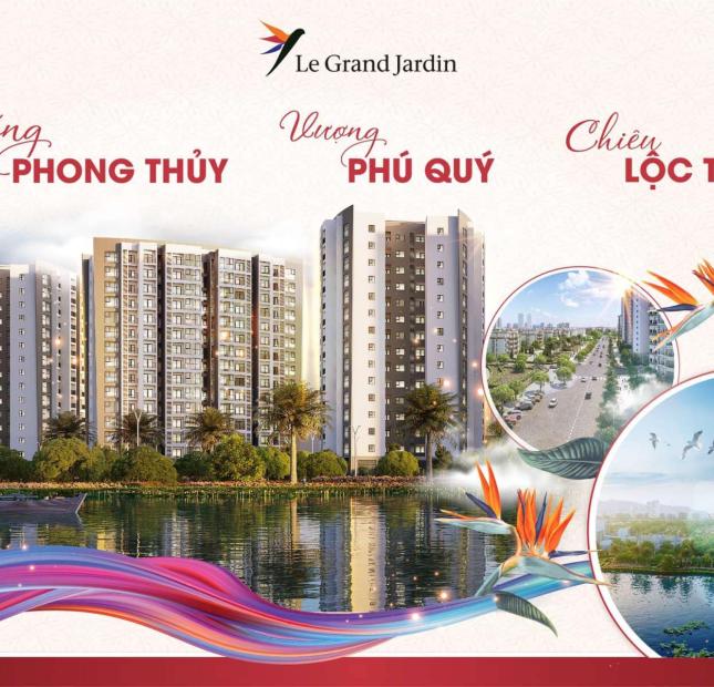 TRỰC TIẾP CĐT CĂN HỘ LE GRAND JARDIN, CHIẾT KHẤU LÊN ĐẾN 6%, VAY 70% GTCH 0% LÃI SUẤT 12 THÁNG