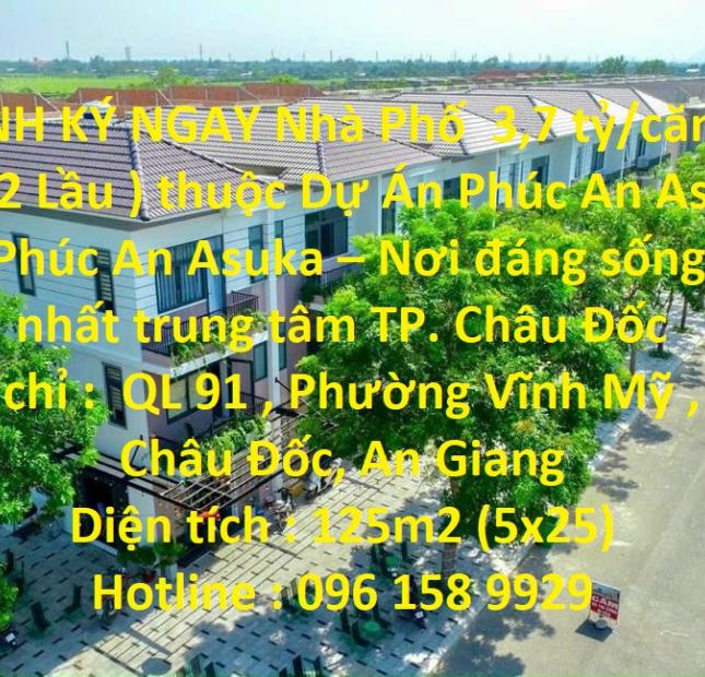 ĐĂNH KÝ NGAY Nhà Phố  3,7 tỷ/căn (1 Trệt 2 Lầu ) thuộc Dự Án Phúc An Asuka