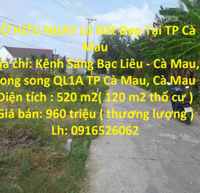 SỞ HỮU NGAY Lô Đất Đẹp Tại TP Cà Mau