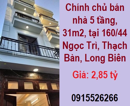 ✔️Chính chủ bán nhà 5 tầng, 31m2, tại 160/44 Ngọc Trì, Thạch Bàn, Long Biên, 2,85 tỷ; 0915526266