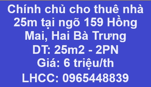 Chính chủ cho thuê nhà 25m tại ngõ 159 Hồng Mai, HBT, 6tr/th; 0965448839