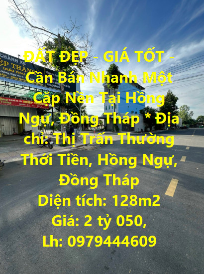 ĐẤT ĐẸP - GIÁ TỐT - Cần Bán Nhanh  Một Cặp Nền Tại Hồng Ngự, Đồng Tháp