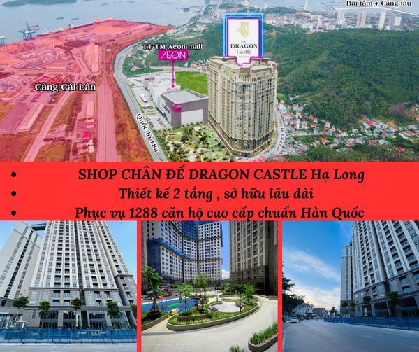 CƠ HỘI CUỐI! Chỉ còn 11 căn shophouse chân đế Dragon Castke Hạ Long, pháp lí sổ đỏ vĩnh viễn  -