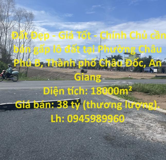 Đất Đẹp - Giá Tốt - Chính Chủ cần bán gấp lô đất tại Phường Châu Phú B - TP Châu Đốc - An Giang