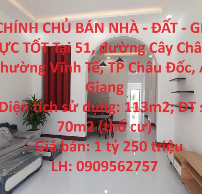 CHÍNH CHỦ BÁN NHÀ - ĐẤT - GIÁ CỰC TỐT Tại TP Châu Đốc - An Giang