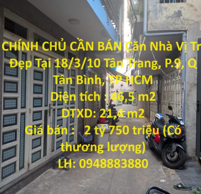 CHÍNH CHỦ CẦN BÁN Căn Nhà Vị Trí Đẹp Tại 18/3/10 Tân Trang, P.9, Q Tân Bình, TP HCM