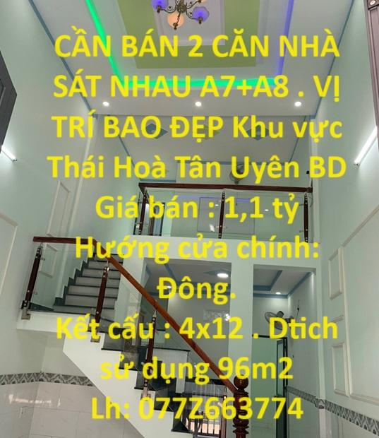 BÁN 2 CĂN NHÀ SÁT NHAU A7+A8 . VỊ TRÍ BAO ĐẸP Khu vực Thái Hoà Tân Uyên BD